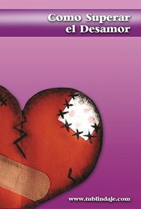 Descargar Cómo superar el desamor: Este libro te ayudará a superar rupturas, infidelidades, desilusiones amorosas y rechazos amorosos pdf, epub, ebook