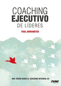 Descargar Coaching Ejecutivo de Líderes: Una Visión desde el Coaching Integral ICI pdf, epub, ebook