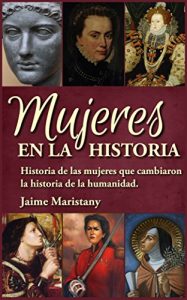 Descargar MUJERES EN LA HISTORIA: Historia de las mujeres que cambiaron la historia de la humanidad. pdf, epub, ebook