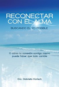Descargar Reconectar con el Alma: Buscando el Yo Posible pdf, epub, ebook