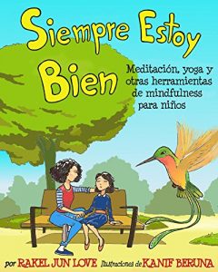 Descargar Siempre Estoy Bien: Meditación, yoga y otras herramientas de mindfulness para niños pdf, epub, ebook