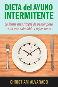Descargar Dieta del Ayuno Intermitente: La Forma Más Simple de Bajar de Peso, Estar Más Saludable y Joven pdf, epub, ebook