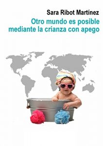 Descargar Otro mundo es posible mediante la crianza con apego pdf, epub, ebook