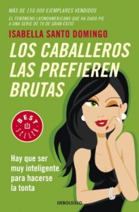 Descargar Los caballeros las prefieren brutas: Hay que ser muy inteligente para hacerse la tonta pdf, epub, ebook
