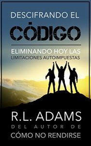 Descargar Descifrando el Código: Eliminando Hoy las Limitaciones Autoimpuestas (Serie de Libros Inspiradores nº 10) pdf, epub, ebook