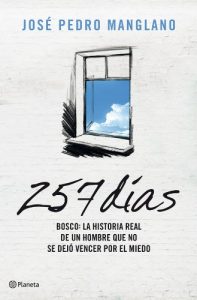 Descargar 257 días: Bosco: la historia real de un hombre que no se dejó vencer por el miedo. pdf, epub, ebook