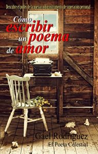 Descargar Cómo escribir un poema de amor.: Descubre el poder de la poesía como instrumento de superación personal. pdf, epub, ebook