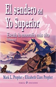Descargar El sendero del Yo Superior: Escala la montana mas alta volumen 1 pdf, epub, ebook