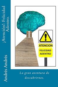 Descargar ¡ATENCION!: Felicidad Adentro.: La gran aventura de descubrirnos. pdf, epub, ebook
