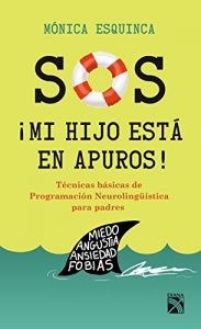 Descargar S.O.S. ¡Mi hijo está en apuros!: Técnicas básicas de programación neurolingüistica para padres pdf, epub, ebook