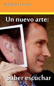 Descargar Un nuevo arte: saber escuchar pdf, epub, ebook