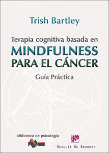 Descargar Terapia cognitiva basada en mindfulness para el cáncer (Biblioteca de Psicología) pdf, epub, ebook