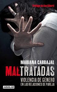 Descargar Maltratadas: Violencia de género en las relaciones de pareja. Prólogo de Eva Gilberti pdf, epub, ebook