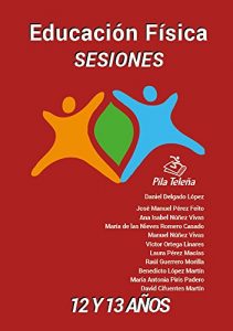 Descargar Educación Física SESIONES 12 y 13: años (Sesiones Educación Física nº 7) pdf, epub, ebook