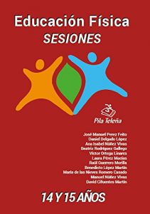 Descargar Educación Física SESIONES 14 y 15 años: Educación Física (Sesiones de Educación Física nº 8) pdf, epub, ebook