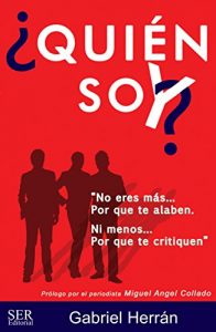 Descargar ¿Quien soy?: No eres más…por que te alaben. Ni menos… por que te critiquen. pdf, epub, ebook