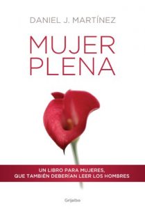 Descargar Mujer plena: Un libro para mujeres, que también deberían leer los hombres pdf, epub, ebook