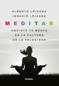 Descargar Meditar: Aquietá tu mente en la cultura de la velocidad pdf, epub, ebook