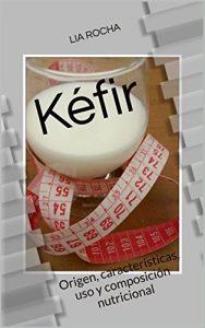 Descargar Kéfir: Origen, características, uso y composición nutricional pdf, epub, ebook