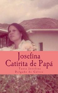 Descargar Josefina la Catirita de Papá: Con mis palabras en este libro, quiero compartir con ustedes, mi caminar y mis sueños,  con dedicación y afecto. pdf, epub, ebook