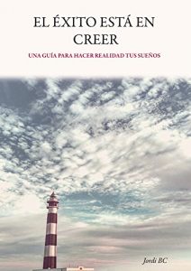 Descargar El Éxito está en Creer: Una guía para hacer realidad tus sueños pdf, epub, ebook