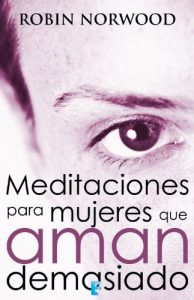 Descargar Meditaciones para mujeres que aman demasiado (B de Books) pdf, epub, ebook