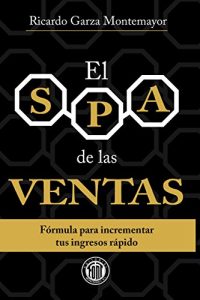 Descargar El SPA de las Ventas: Fórmula para incrementar tus ingresos rápido pdf, epub, ebook