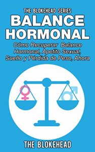 Descargar Balance Hormonal/ Cómo Recuperar  Balance Hormonal, Apetito Sexual,  Sueño y Pérdida de Peso, Ahora pdf, epub, ebook