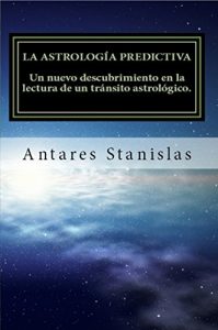 Descargar La astrología predictiva.Un nuevo descubrimiento en la lectura de un tránsito astrológico pdf, epub, ebook