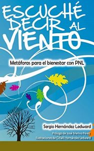 Descargar Escuché decir al viento: Metáforas para el bienestar con PNL pdf, epub, ebook
