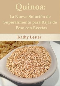 Descargar Quinoa: La Nueva Solución Superalimento para Bajar de Peso con Recetas pdf, epub, ebook