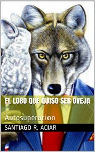 Descargar El lobo que quiso ser oveja: Autosuperacion pdf, epub, ebook