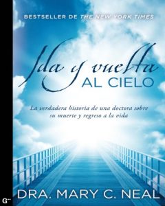 Descargar Ida y vuelta al cielo: La verdadera historia de una doctora sobre su muerte y regreso a la vida pdf, epub, ebook