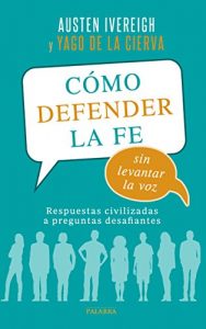 Descargar Cómo defender la fe sin levantar la voz (Palabra hoy) pdf, epub, ebook
