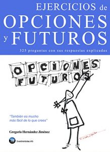 Descargar Ejercicios de opciones y futuros: 325 preguntas sobre opciones y futuros con sus respuestas explicadas pdf, epub, ebook