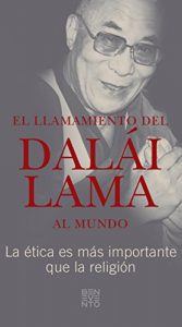 Descargar El llamamiento del Dalái Lama al mundo: La ética es más importante que la religión pdf, epub, ebook