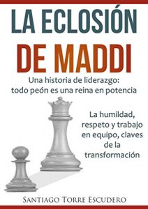Descargar La eclosión de Maddi: Una historia de liderazgo: todo peón es una reina en potencia pdf, epub, ebook