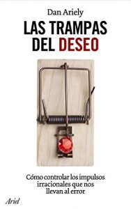 Descargar Las trampas del deseo: Cómo controlar los impulsos irracionales que nos llevan al error pdf, epub, ebook