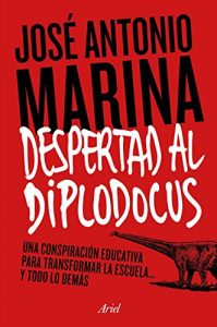 Descargar Despertad al diplodocus: Una conspiración educativa para transformar la escuela… y todo lo demás pdf, epub, ebook