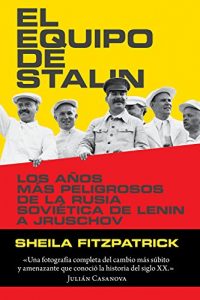 Descargar El equipo de Stalin: Los años más peligrosos de la Rusia soviética, de Lenin a Jrushchov pdf, epub, ebook