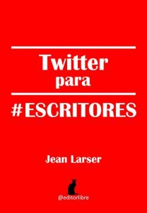 Descargar Twitter para #escritores (Cómo crear una novela nº 5) pdf, epub, ebook