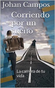 Descargar Corriendo por un sueño: La carrera de tu vida pdf, epub, ebook