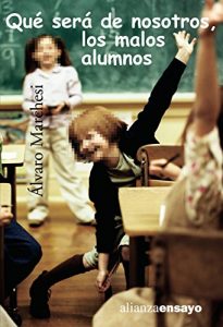 Descargar Qué sera de nosotros, los malos alumnos (Alianza Ensayo) pdf, epub, ebook