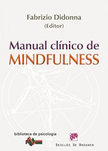 Descargar Manual clínico de MIndfulness (Biblioteca de Psicología) pdf, epub, ebook