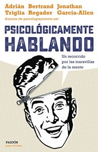 Descargar Psicológicamente hablando: Un recorrido por las maravillas de la mente pdf, epub, ebook