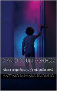 Descargar Diario de un Asperger: Ahora sé quién soy. ¿Y tú, quién eres? pdf, epub, ebook