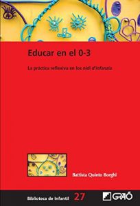 Descargar Educar en el 0-3. La práctica reflexiva en los nidi d’infanzia (BIBLIOTECA DE INFANTIL) pdf, epub, ebook