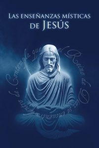 Descargar Las Enseñanzas Místicas de Jesús pdf, epub, ebook