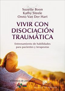 Descargar Vivir con disociación traumática (Biblioteca de Psicología) pdf, epub, ebook