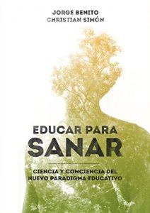 Descargar Educar para Sanar: Ciencia y Conciencia del Nuevo Paradigma Educativo pdf, epub, ebook